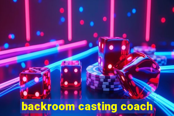 backroom casting coach